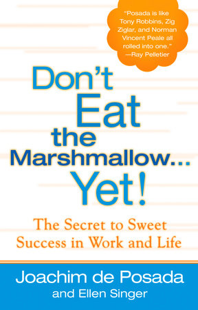Don't Eat The Marshmallow...Yet! Joachim de Posada