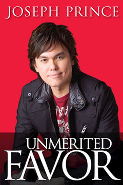 Unmerited Favor Joseph Prince