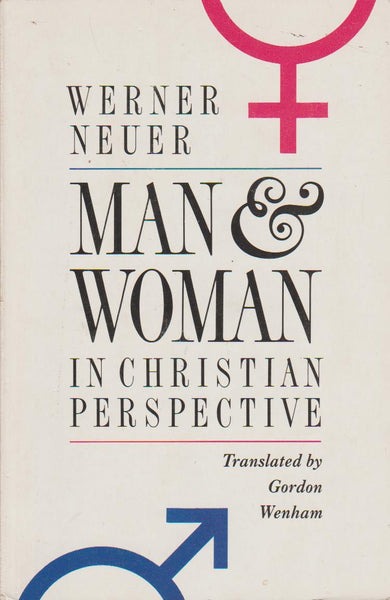 Man and Woman in Christian Perspective - Werner Neuer