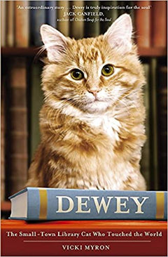Dewey: The Small-Town Library Cat Who Touched the World - Vicki Myron