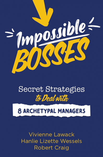 Impossible Bosses: Secret Strategies to Deal with 8 Archetypal Managers - Vivienne Lawack & Hanlie Wessels & Robert Craig