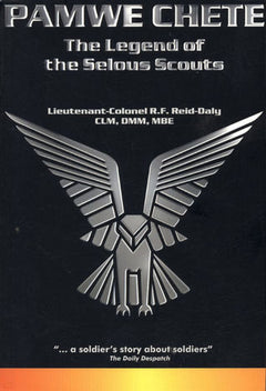 Pamwe Chete The Legend of the Selous Scouts Ron Reid-Daly