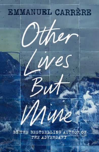 Other Lives But Mine Emmanuel Carrere