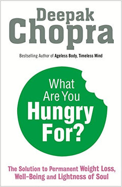 What Are You Hungry For? Deepak Chopra