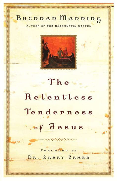 The Relentless Tenderness of Jesus - Brennan Manning