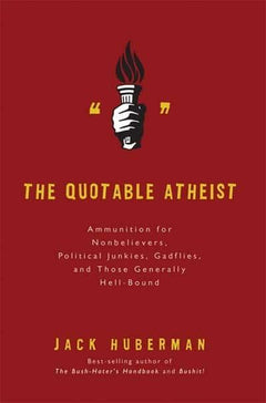 The Quotable Atheist Jack Huberman