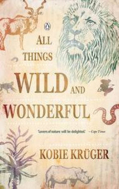 All things wild and wonderful Kruger, Kobie