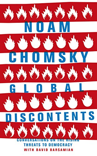 Global Discontents: Conversations on the Rising Threats to Democracy - Noam Chomsky