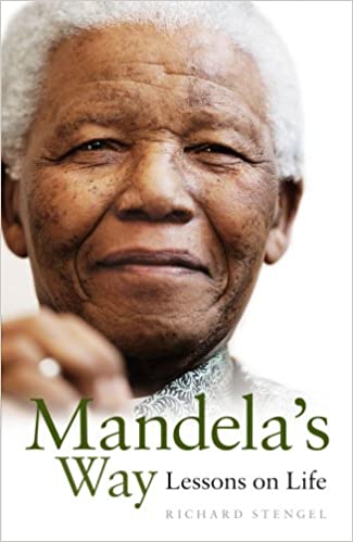 Mandela's Way Lessons in Life Richard Stengel