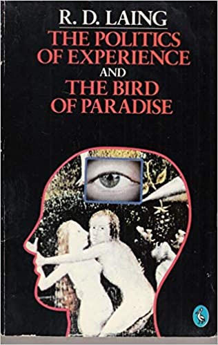 The politics of experience and the bird of paradise R D Laing