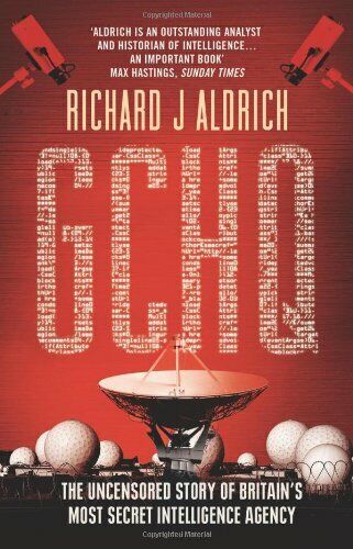 GCHQ: The Uncensored Story of Britain's Most Secret Intelligence Agency - Richard J. Aldrich