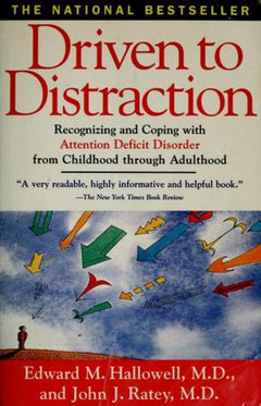 Driven to Distraction: Recognizing and Coping with Attention Deficit Disorder Edward M. Hallowell