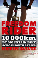 Freedom Rider: 10 000 km by Mountain Bike across South Africa Davie, Kevin