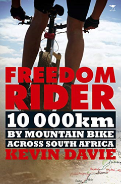 Freedom Rider: 10 000 km by Mountain Bike across South Africa Davie, Kevin