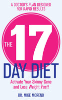 The 17 Day Diet A Doctor's Plan Designed for Rapid Results Mike Moreno