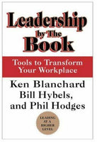 Leadership by the Book: Tools to Transform Your Workplace Kenneth H. Blanchard & Bill Hybels & Phil Hodges