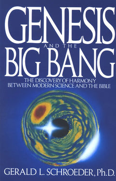 Genesis and the Big Bang The Discovery of Harmony Between Modern Science and the Bible Gerald L. Schroeder