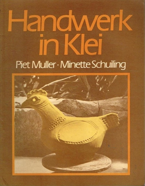 Handwerk in klei Piet Muller Minette Schuiling