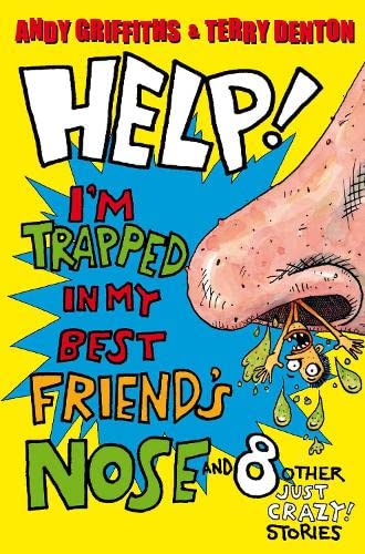 Help! I'm Trapped in My Best Friend's Nose And 8 Other Just Crazy! Stories Andy Griffiths