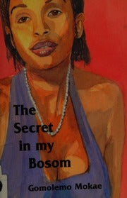 The Secret In My Bosom Gomolemo Mokae