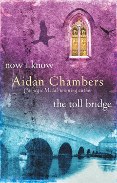 Now I Know / The Toll Bridge Aidan Chambers