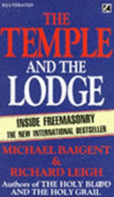 The Temple and the Lodge Michael Baigent Richard Leigh