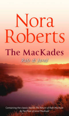 The Mackades: Rafe & Jared Nora Roberts