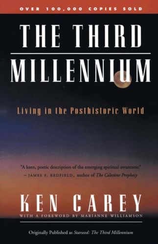The Third Millennium: Living in the Posthistoric World  Ken Carey