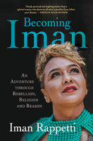 Becoming Iman: An Adventure Through Rebellion, Religion and Reason - Iman Rappetti