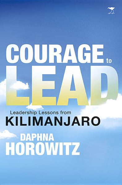 Courage to Lead: Leadership Lessons from Kilimanjaro - Daphna Horowitz