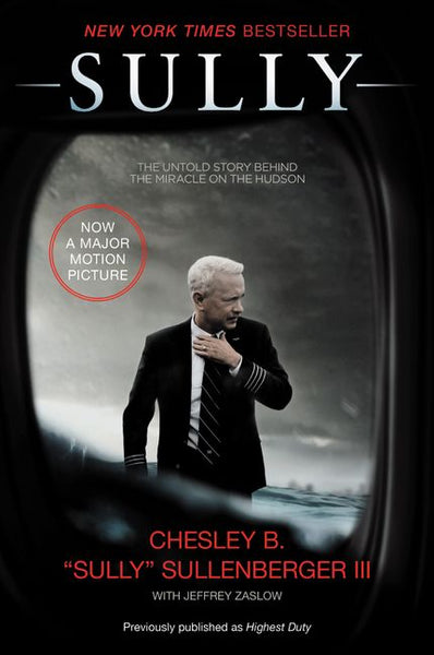 Sully: The Untold Story Behind The Miracle on the Hudson - Chesley B. Sullenberger