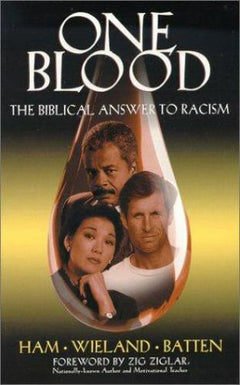 One Blood: The Biblical Answer to Racism - Ken Ham & Don Batten & Carl Wieland