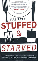 Stuffed and Starved Markets, Power and the Hidden Battle for the World Food System Raj Patel