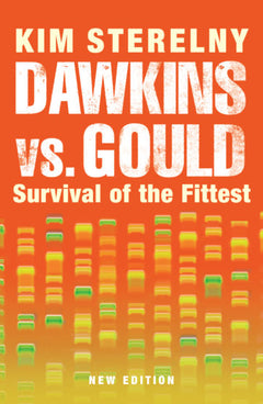 Dawkins Vs. Gould: Survival of the Fittest - Kim Sterelny