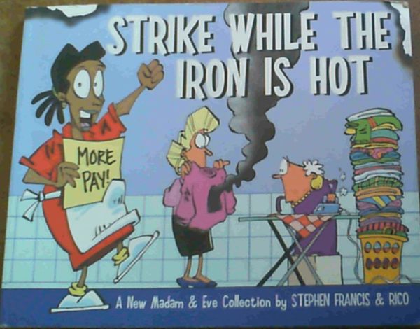 Madam & Eve Strike While the Iron is Hot Stephen Francis Rico