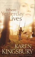 Where Yesterday Lives Karen Kingsbury