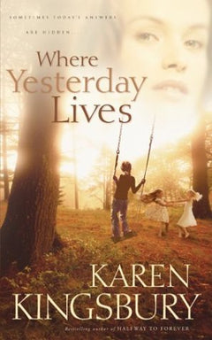 Where Yesterday Lives Karen Kingsbury
