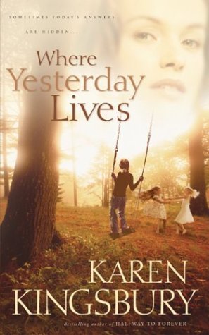 Where Yesterday Lives Karen Kingsbury