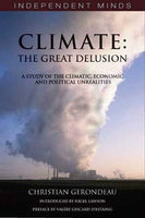 Climate The Great Delusion : a Study of the Climatic, Economic, and Political Unrealities Christian Gerondeau