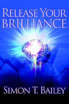 Release Your Brilliance Simon T. Bailey