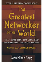 The greatest networker in the world John Milton Fogg