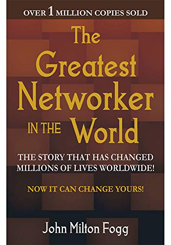 The greatest networker in the world John Milton Fogg