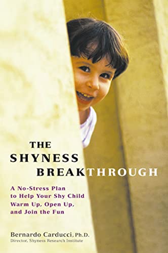 The Shyness Breakthrough: A No-Stress Plan to Help Your Shy Child Warm Up, Open Up, and Join the Fun - Bernardo Carducci