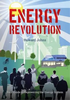 Energy Revolution: Your Guide to Repowering the Energy System - Howard Johns