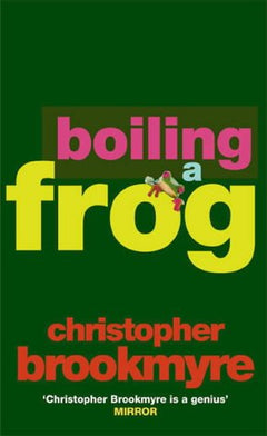 Boiling a Frog  Christopher Brookmyre