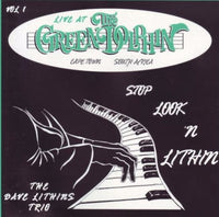 The Dave Lithins Trio - Live At The Green Dolphin, Cape Town, South Africa - Vol 1: Stop, Look 'N Lithin