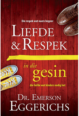 Liefde en respek in die gesin - Emmerson Eggerichs