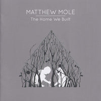 Matthew Mole - The Home We Built