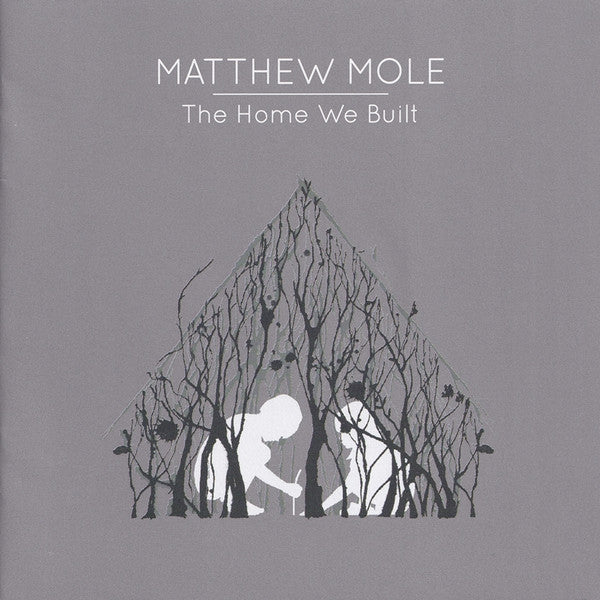 Matthew Mole - The Home We Built