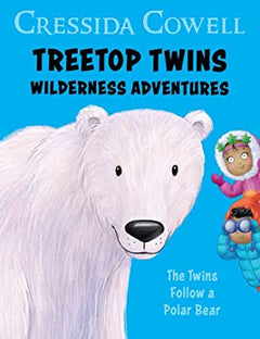 Treetop twins wilderness adventures the twins follow a polar bear Cressida Cowell